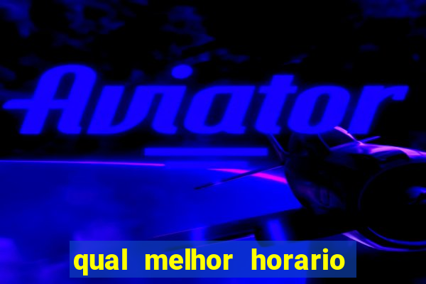 qual melhor horario para jogar betano